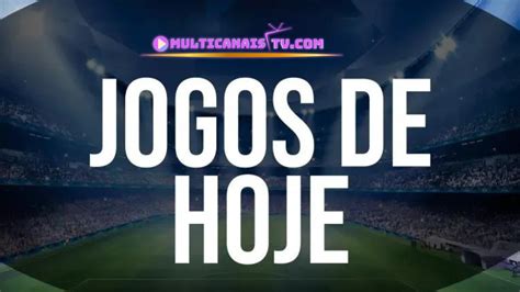 multicanais jogos de hoje